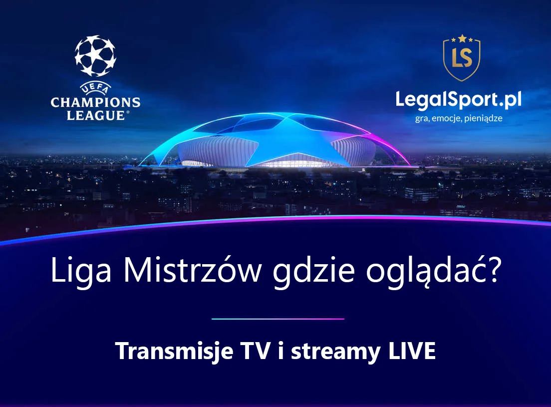 Liga Mistrzów - gdzie oglądać na żywo w telewizji oraz internecie